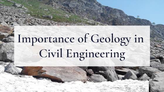 Importance of Geology in Civil engineering